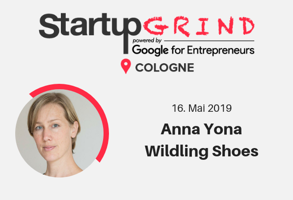 Startup Grind CGN #26 - Anna Yona (Wildling Shoes)