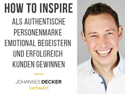 HOW TO INSPIRE - Als authentische Personenmarke emotional begeistern und erfolgreich Kunden gewinnen