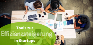 Tools zur Effizienzsteigerung in Startups